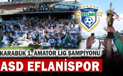 Karabük 1. Amatör Lig’de Şampiyon ASD Eflanispor