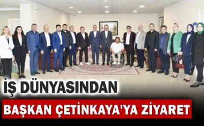 İş dünyasından Başkan Çetinkaya’ya ziyaret