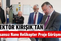 KBÜ Rektörü Kırışık’tan İnsansız Nano Helikopter Proje Görüşmesi