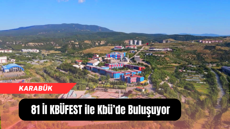 81 İl KBÜFEST ile Karabük Üniversitesi’nde buluşuyor