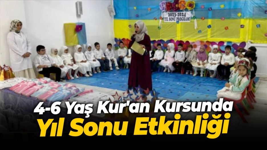 4-6 Yaş Kur’an Kursunda Yıl Sonu Etkinliği