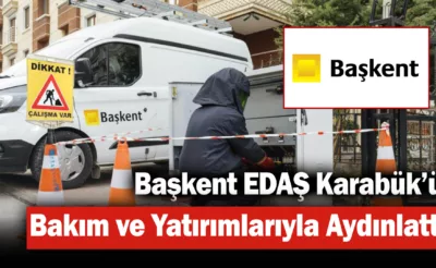 Başkent EDAŞ Karabük’ü Bakım ve Yatırımlarıyla Aydınlattı