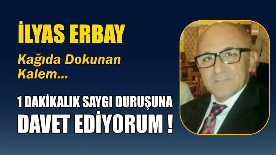 1 DAKİKALIK SAYGI DURUŞUNA DAVET EDİYORUM !