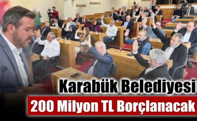 Karabük Belediyesi 200 Milyon TL Borçlanacak