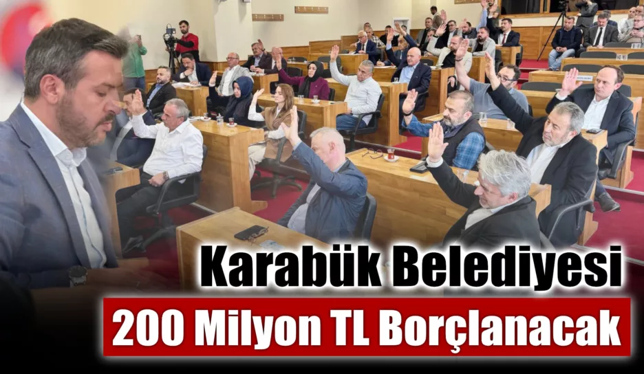 Karabük Belediyesi 200 Milyon TL Borçlanacak