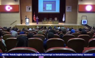 KBÜ’de “Pelvik Sağlık ve Kadın Sağlığında Fizyoterapi ve Rehabilitasyona Genel Bakış” semineri