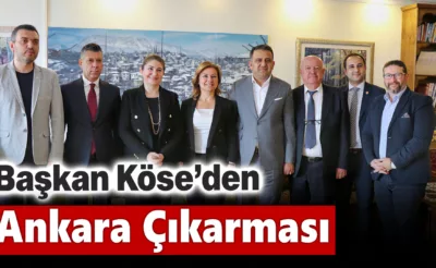 Başkan Köse’den Ankara Çıkarması