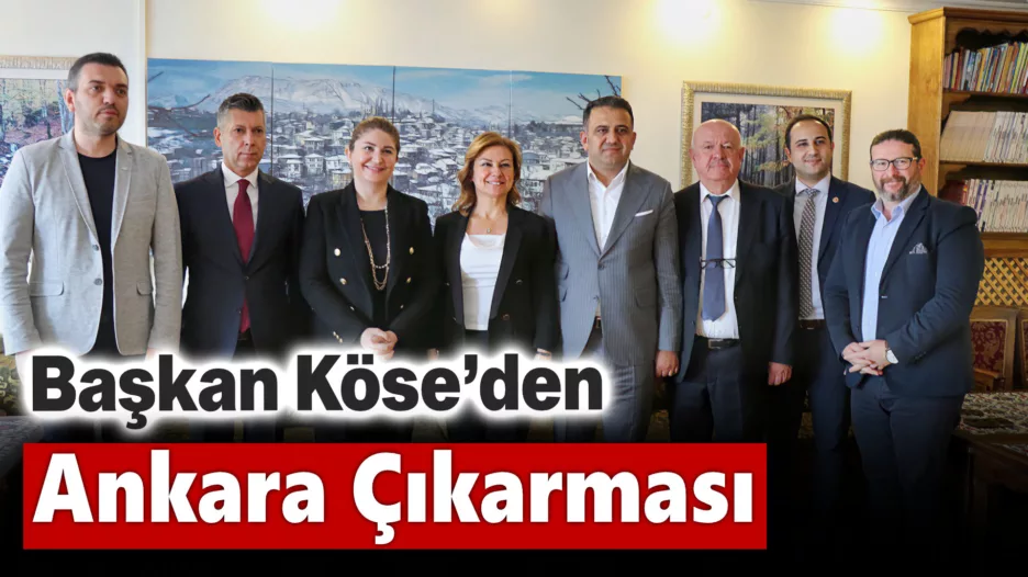 Başkan Köse’den Ankara Çıkarması