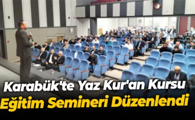 Karabük’te Yaz Kur’an Kursu Eğitim Semineri Düzenlendi