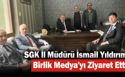 SGK İl Müdürü İsmail Yıldırım Birlik Medya’yı ziyaret etti