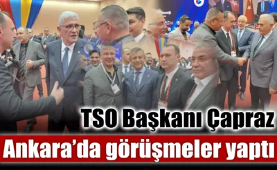 TSO Başkanı Çapraz Ankara’da görüşmeler yaptı