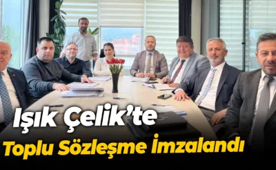 Işık Çelik’te Toplu Sözleşme İmzalandı