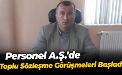 Personel A.Ş.’de Toplu Sözleşme Görüşmeleri Başladı