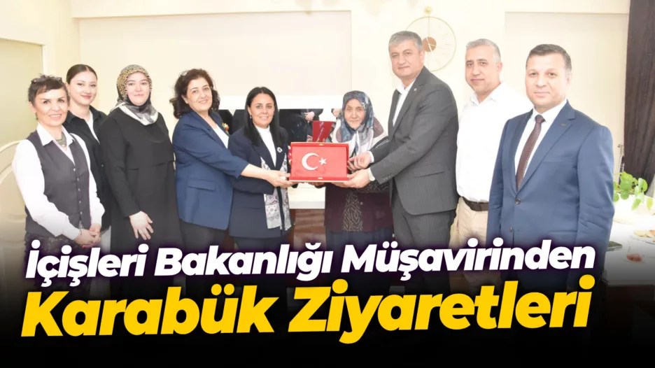 İçişleri Bakanlığı Müşavirinden Karabük Ziyaretleri