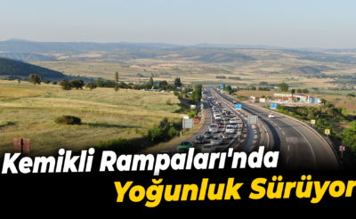 Kemikli Rampaları’nda tatil dönüşü yoğunluğu sürüyor