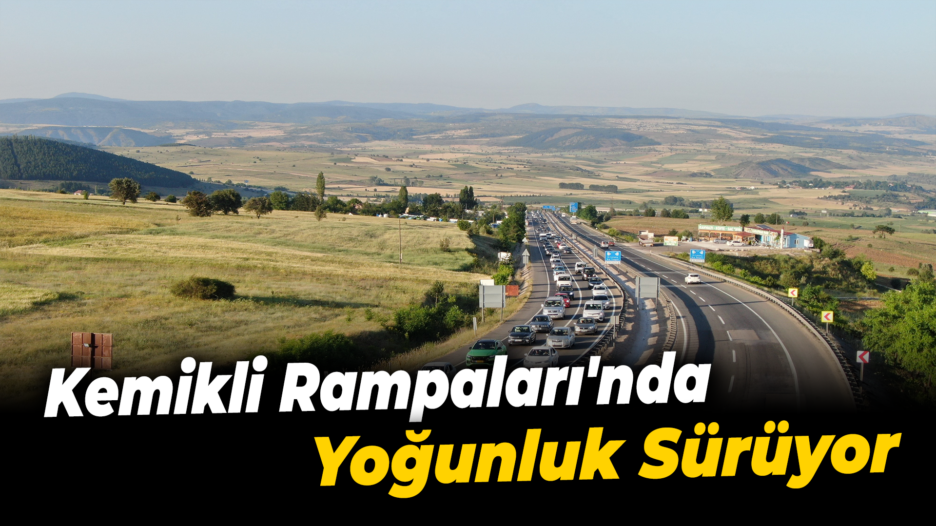 Kemikli Rampaları’nda tatil dönüşü yoğunluğu sürüyor