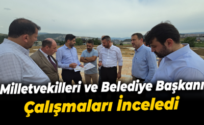 Milletvekilleri ve belediye başkanı millet bahçesinde çalışmaları inceledi