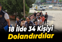 Polisin 9 aylık takip ve çalışması sonucu 18 ilde 34 kişiyi 30 milyon lira dolandırdığı belirlenen 6 zanlı tutuklandı