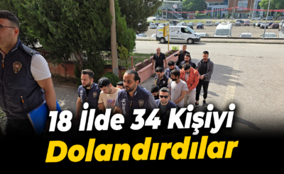 Polisin 9 aylık takip ve çalışması sonucu 18 ilde 34 kişiyi 30 milyon lira dolandırdığı belirlenen 6 zanlı tutuklandı