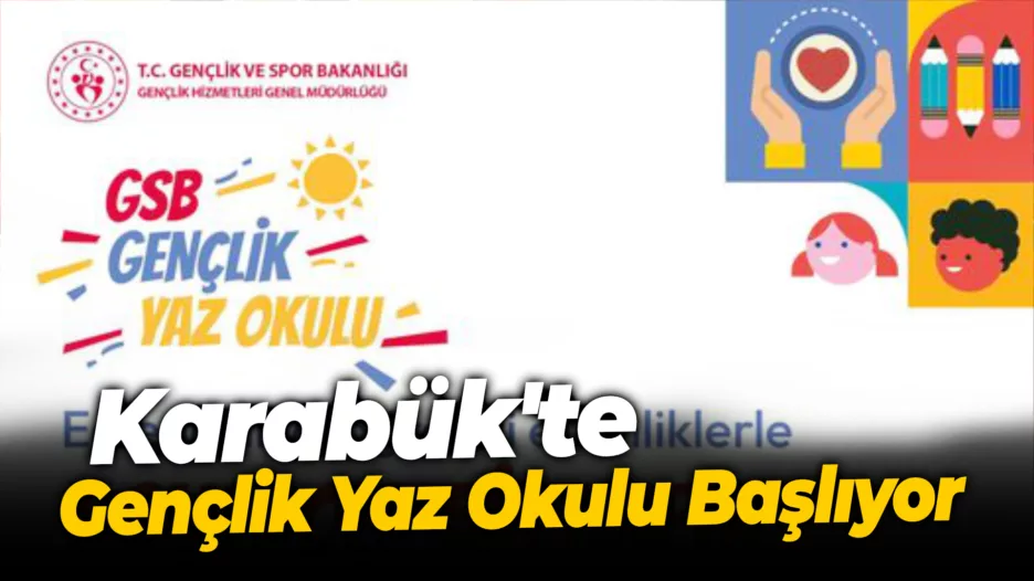 Karabük’te Gençlik Yaz Okulu Başlıyor