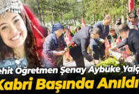 Şenay Aybüke Yalçın, 7. vefat yıl dönümünde kabri başında anıldı