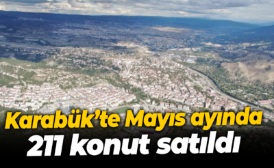 Karabük’te Mayıs ayında 211 konut satıldı