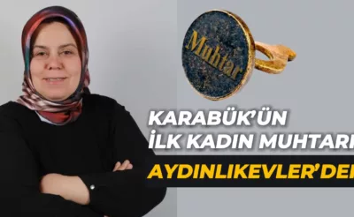 Karabük Merkez  İlçenin İlk Kadın Muhtarı Oldu