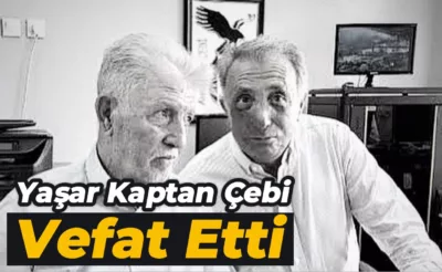 Yaşar Kaptan Çebi vefat etti