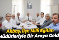 Akbaş,  İlçe Milli Eğitim Müdürleriyle Bir Araya Geldi