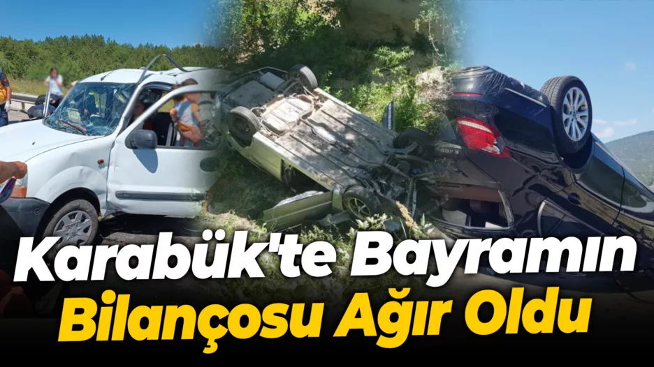 Karabük’te Bayramın Bilançosu Ağır Oldu