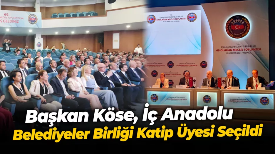 Başkan Köse, İç Anadolu Belediyeler Birliği Katip Üyesi Seçildi