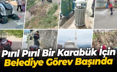 Belediye Pırıl Pırıl Bir Karabük İçin Görev Başında