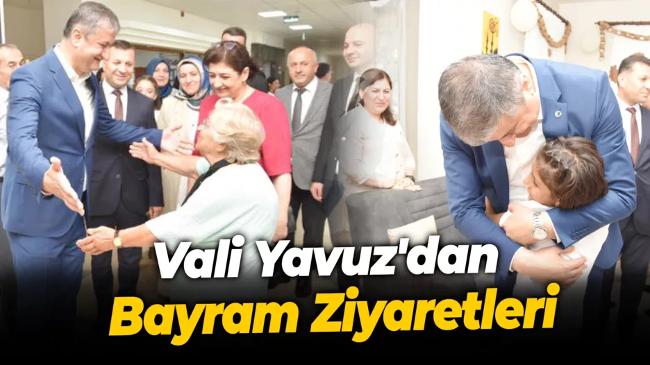 Vali Yavuz’dan Bayram Ziyaretleri