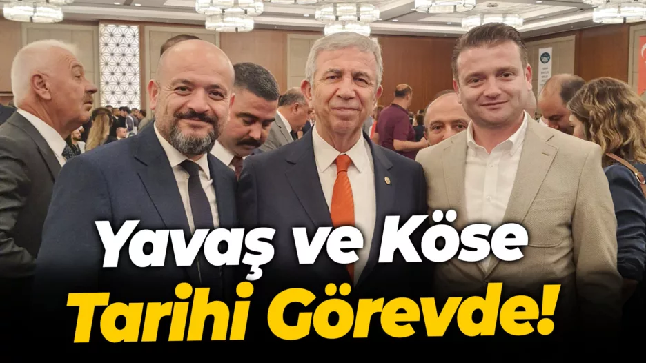 Yavaş ve Köse Tarihi Görevde!