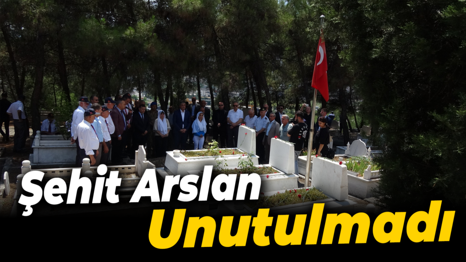 Darbe girişimini engellemek için şehit olan Arslan unutulmadı