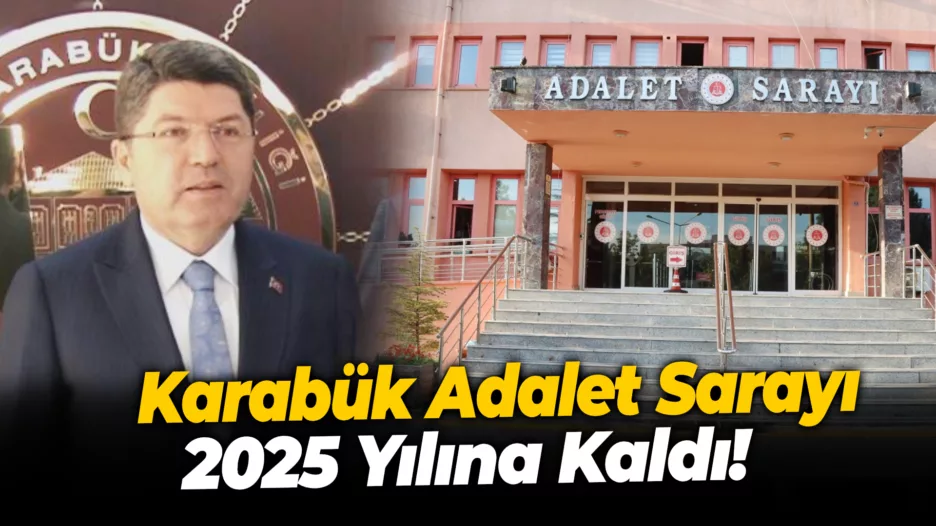 Karabük Adalet Sarayı 2025 Yılına Kaldı!