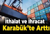 Karabük’te Haziran ayında ithalat ve ihracat arttı