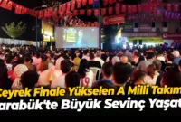 Çeyrek finale yükselen A Milli Takımı, Karabük’te büyük sevinç yaşattı