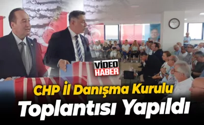 CHP İl Danışma Kurulu toplantısı yapıldı