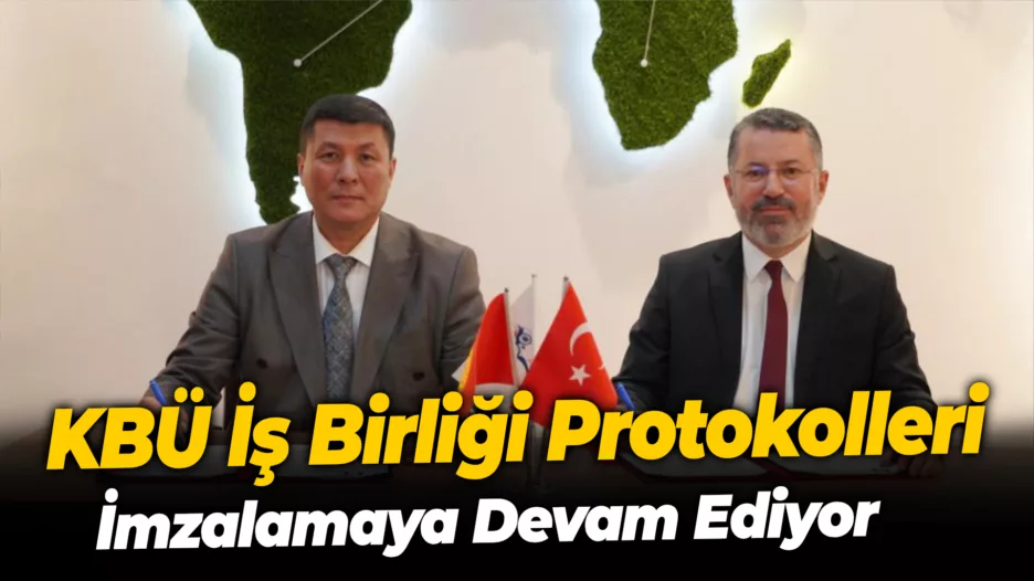 KBÜ iş birliği protokolleri imzalamaya devam ediyor