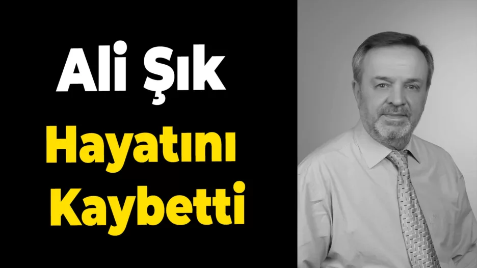 Ali Şık Vefat Etti