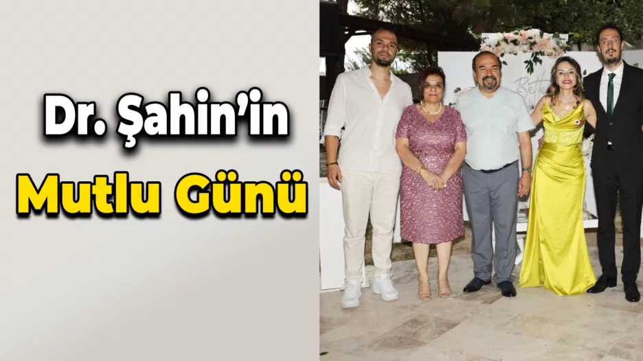 Dr. Şahin’in mutlu günü