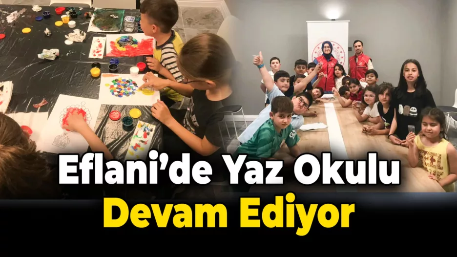 Eflani’de Yaz Okulu Heyecanı Devam Ediyor