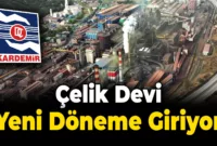 Türkiye’nin Çelik Devi Yeni Bir Döneme Giriyor!