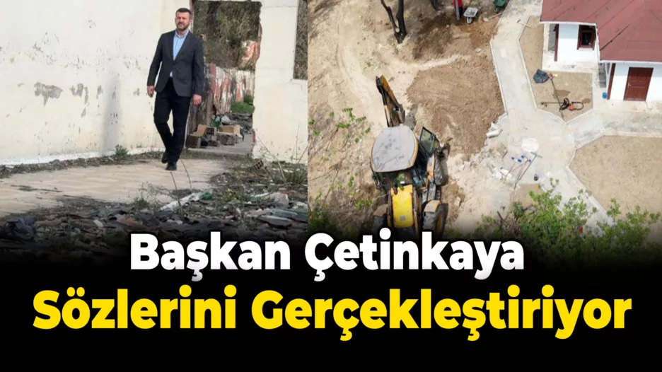 Başkan Çetinkaya Sözlerini Tutuyor