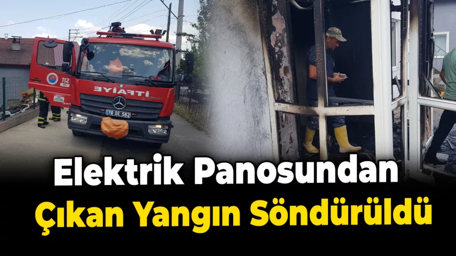 Elektrik panosundan çıkan yangın eve sıçramadan söndürüldü