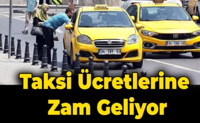 İstanbul’da Taksi Ücretlerine Zam Geliyor