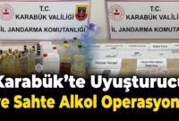 Karabük’te Uyuşturucu ve Sahte Alkol Operasyonu