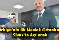 Sivas’ta Türkiye’nin İlk Meslek Ortaokulu Açılacak