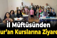 İl Müftüsünden Yaz Kur’an Kurslarına Ziyaret